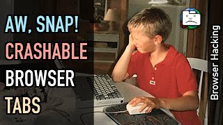 Browser hacking: Aw, snap! Crashable browser tabs screenshot 5
