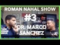 Roman nahal show  dr marco sanchez  3