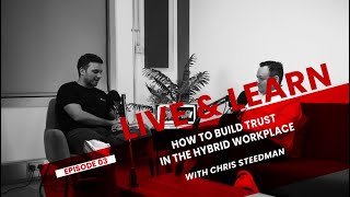 How to build trust in the hybrid workplace (The Live and Learn Podcast)
