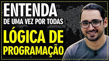 Entenda LÓGICA DE PROGRAMAÇÃO e ALGORITMOS - Aula 01