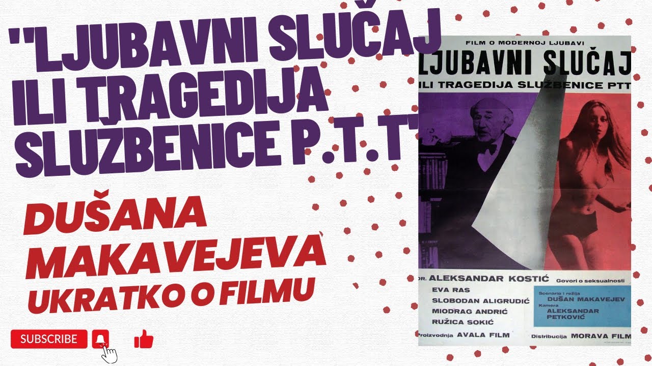 "Ljubavni slučaj ili tragedija službenice PTT a" Dušana Makavejeva