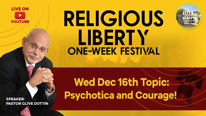 RELIGIOUS LIBERTY FESTIVAL | PS. CLIVE DOTTIN | WED DEC 16TH 7PM | PSYCHOTICA AND COURAGE! | FRSDA