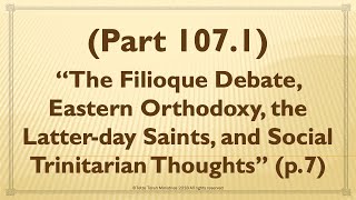 The Filioque Debate, Eastern Orthodoxy, the Latter-day Saints, & Social Trinitarian Thoughts (p.7)