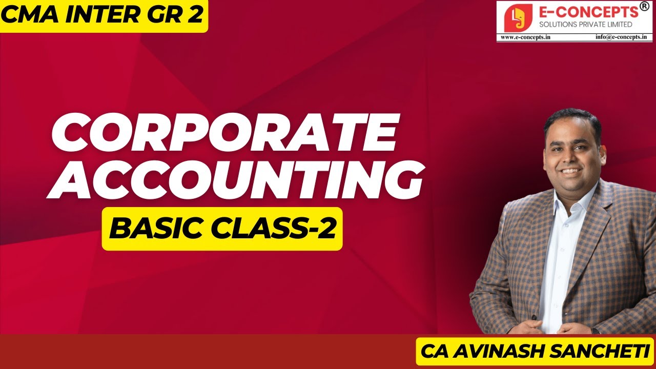 CMA INTER Corporate Accounting Basics 2nd Class By CA Avinash Sancheti ...