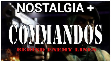 Nostalgia + Commandos: Behind Enemy Lines