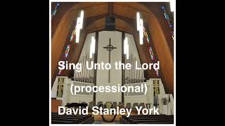 Sing Unto The Lord  David Stanley York