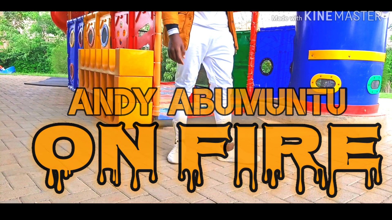 ANDY BUMUNTU ON FIRE DANCE COVER YouTube