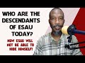 Who are the descendants of esau today now esau will not be able to hide himself