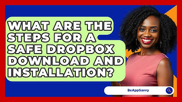 What Are The Steps For A Safe Dropbox Download And Installation? - Be App Savvy