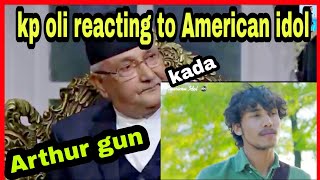 Kp sharma oli reacting on American idol Arthur gunn||Arthur gunn||dibesh shrestha|| Dibesh pokharel