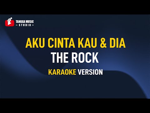 The Rock - Aku Cinta Kau Dan Dia (Karaoke)