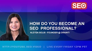 ▷ How To Become an SEO Expert: Aleyda Solis - Founder @ Orainti | @CrawlingMondaysbyAleyda