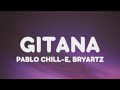 Pablo Chill-E - GITANA ft Bryartz (Letra/Lyrics) | "Gitana gitana tu pelo tu pelo tu cara tu cara"