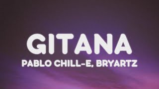 Pablo Chill-E - GITANA ft Bryartz (Letra/Lyrics) | 