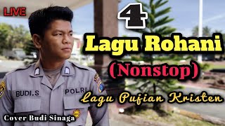 🔴 4 NONSTOP LAGU ROHANI PUJIAN (LIVE) COVER BUDI SINAGA