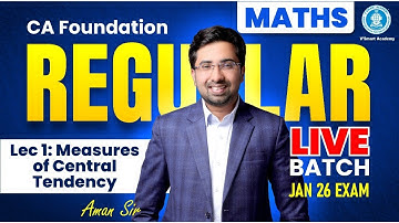 Lec 1: Measures of Central Tendency | CA Foundation Maths | Regular Live Batch| Jan