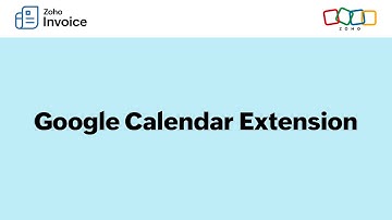 How Google Calendar Extension Works - Zoho Invoice