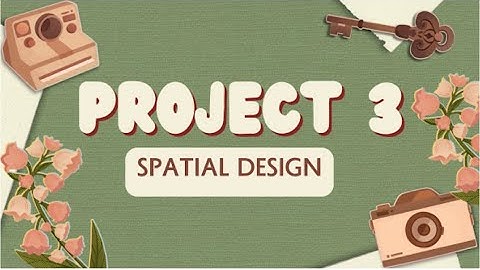 Spatial Design - Final Project/ Project 3