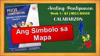 ARALING PANLIPUNAN 3 | Q1 | WEEK 1 | ANG SIMBOLO SA MAPA | MELC-BASED ARALING PANLIPUNAN 3 | Q1 | WEEK 1 | ANG SIMBOLO SA MAPA | MELC-BASED