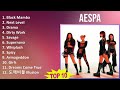 Aespa 2025 MIX Playlist Black Mamba Next Level Drama Dirty Work Aespa 2025 MIX Playlist Black Mamba Next Level Drama Dirty Work