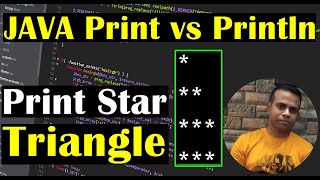 Create a Star Triangle Program in JAVA | What is the difference between Print and Println | Class#8