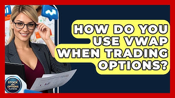 How Do You Use VWAP When Trading Options? - Stock and Options Playbook