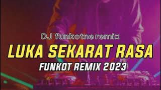 DJ LUKA SEKARAT RASA - FUNKOT REMIX TERBARU 2023 #dugem #funkot #funkotterbaru