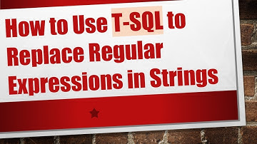 How to Use T-SQL to Replace Regular Expressions in Strings