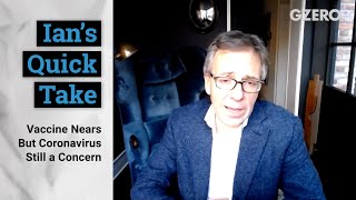 Ian Bremmer: Vaccine Nears But Coronavirus Still a Concern | Quick Take | GZERO Media