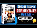 From a Weak Mind to a Strong Mind | How to Become Mentally Strong | Book Summary | Audiobook