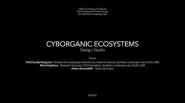 Designstudio 1 : CYBORGANIC ECOSYSTEMS | UIBK IOUD SLL
