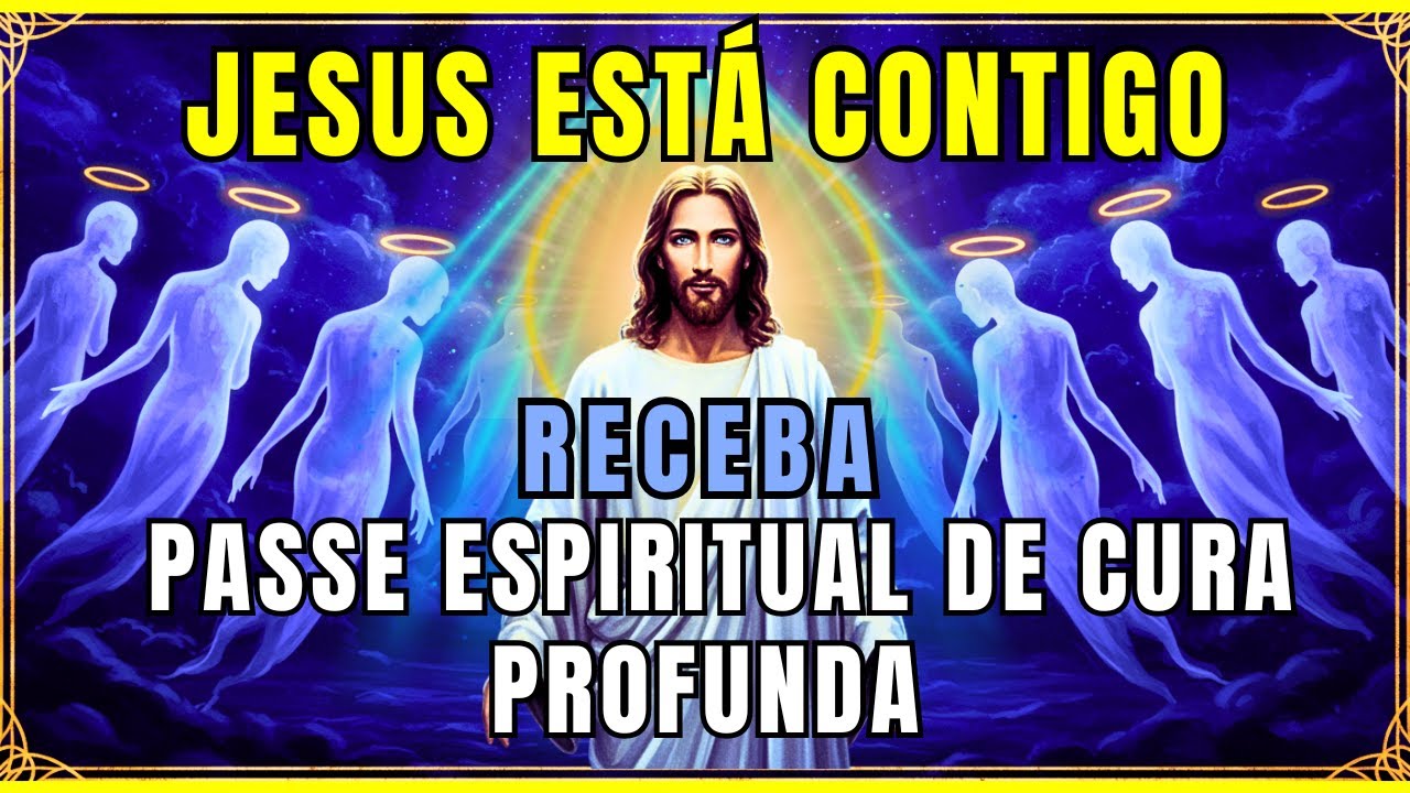 Receba Sua Cura Agora – Passe Espiritual Abençoado com a Presença de Jesus