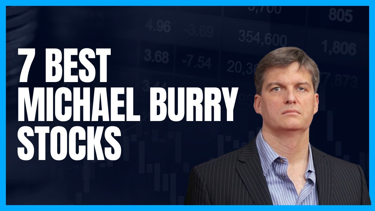 7 Best Stocks In Michael Burrys Portfolio (2024) - YouTube