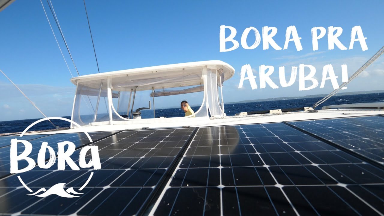 BORA #95 - QUEBREI A PLACA SOLAR! Velejando pra Aruba (English/Spanish CC)
