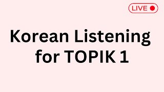 TOPIK 1 (Korean Listening & Vocabs)