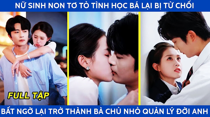 Nữ sinh non tơ tỏ tình học bá lại bị từ chối bất ngờ trở thành bà chủ nhỏ mỗi ngày quản lý đời anh