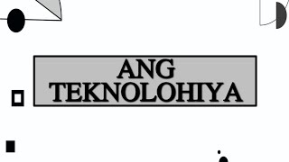 Tsapter 5_-_Ang Teknolohiya at ang Kahalagahan nito sa Pag-aaral