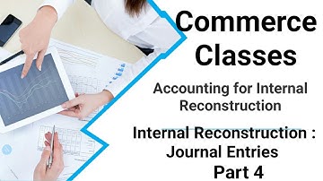 #4 Internal Reconstruction (4) - Journal Entries