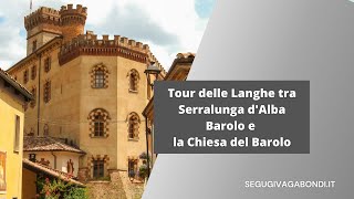 Un giro nelle Langhe: Serralunga d&#39;Alba - Barolo - Chiesa Del Barolo (La Morra) in Piemonte