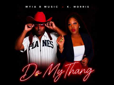 Do My Thang - Myia B Music x K Morris