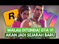Walau ditunda! Game GTA VI akan jadi game TER-BAIK umat Manusia