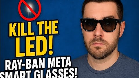 RayBan Meta MOD: Permanently Disable LED Recording Indicator