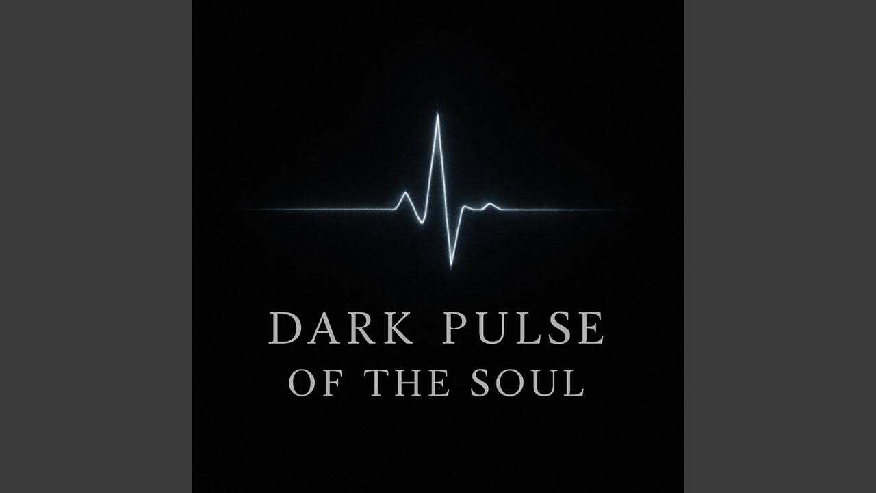 Dark Pulse of the Soul