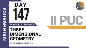 DAY 147 | MATHEMATICS | II PUC | THREE DIMENSIONAL GEOMETRY | L6