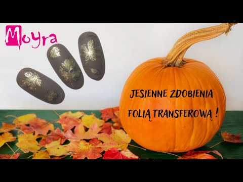 Jesień na paznokciach ! Zdobienie z wykorzystaniem Foli transferowej i stempli Moyra
