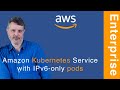 Configure your amazon kubernetes service cluster to use ipv6 pods