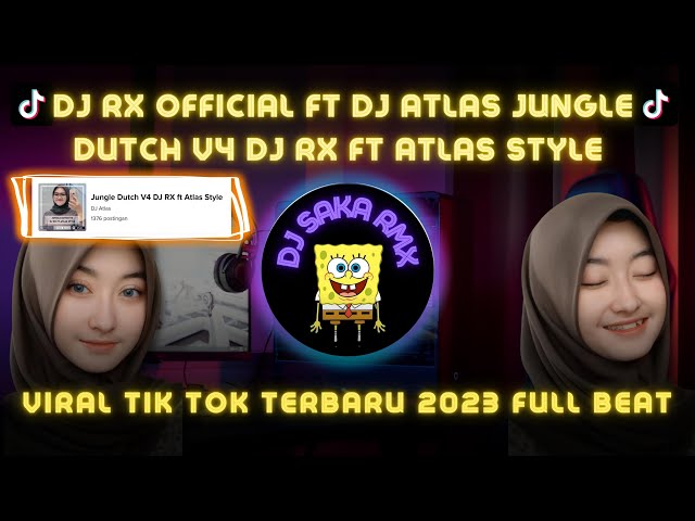 DJ RX OFFICIAL FT DJ ATLAS JUNGLE DUTCH V4 DJ RX FT ATLAS STYLE VIRAL TIK TOK TERBARU 2023 class=