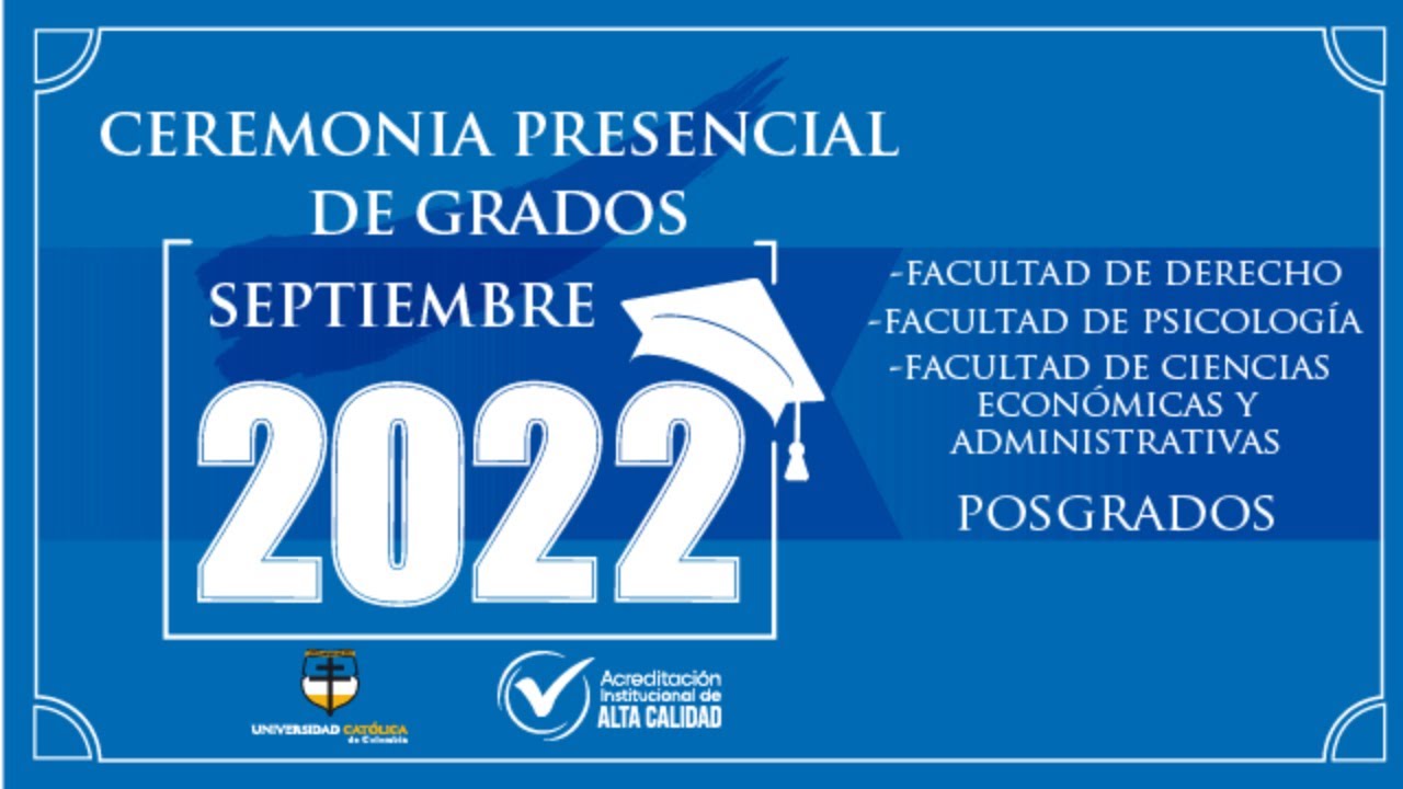 CEREMONIA DE GRADOS PRESENCIAL SEPTIEMBRE 2022 - YouTube