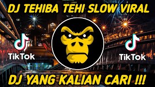 DJ TEHIBA TEHI SLOW REMIX TIKTOK VIRAL TERBARU 2021 - DJ YANG KALIAN CARI !!!