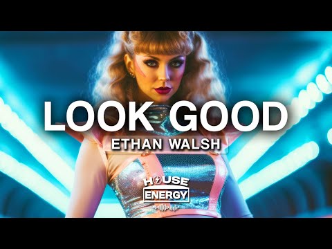 Ethan Walsh - Look Good (Lyrics)